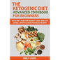 The Ketogenic Diet Advanced Cookbook for Beginners: Keto Diet Plan for Weightloss, Healthy Living, Lifestyle and Delicious Recipes - Paperback
