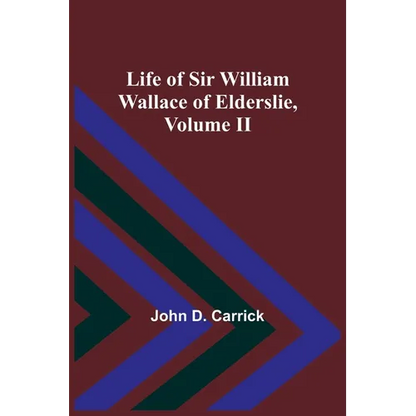 Life of Sir William Wallace of Elderslie, Volume II - Paperback