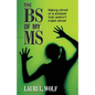 The BS of my MS: Making sense of a disease that doesn't make sense - Paperback