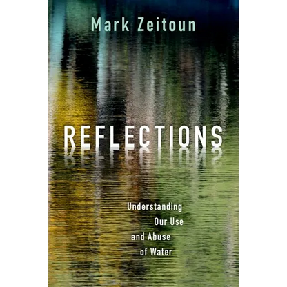 Reflections: Understanding Our Use and Abuse of Water - Hardcover
