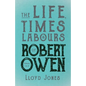The Life, Times & Labours of Robert Owen - Volume I & II;With a Biography by Leslie Stephen - Paperback
