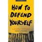How to Defend Yourself - Paperback