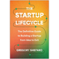 The Startup Lifecycle: The Definitive Guide to Building a Startup from Idea to Exit - Hardcover