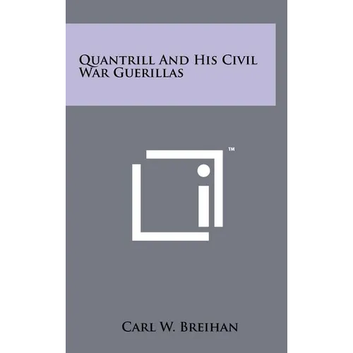 Quantrill And His Civil War Guerillas - Hardcover