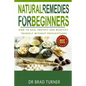 Natural Remedies For Beginners: How To Heal Protect and Beautify Yourself Without Prescriptions - Paperback