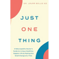 Just One Thing: A Naturopathic Doctor's Guide to Living a Healthier, Happier Life by Making One Small Change at a Time - Paperback