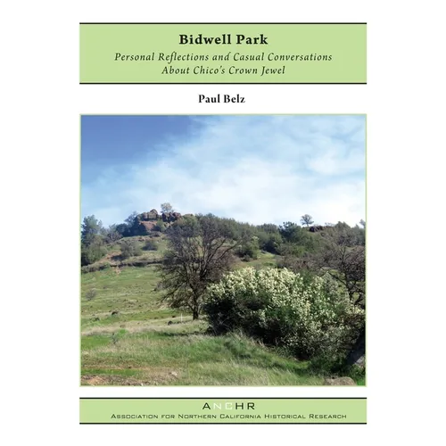 Bidwell Park: Personal Reflections and Casual Conversations About Chico's Crown Jewel - Paperback