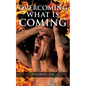 Overcoming What is Coming - Paperback