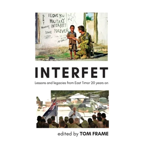 Interfet: Lessons and legacies from East Timor 20 years on - Hardcover