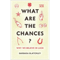 What Are the Chances?: Why We Believe in Luck - Hardcover