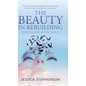 The Beauty in Rebuilding: There is life after P.A.I.N. - Hardcover