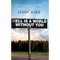 Hell Is a World Without You - Hardcover