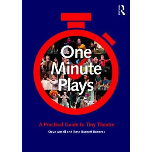 One Minute Plays: A Practical Guide to Tiny Theatre - Paperback