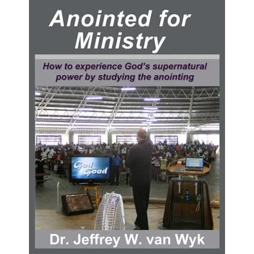 Anointed For Ministry: How to experience God's supernatural power by studying the anointing - Paperback