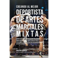 Creando Al Mejor Deportista de Artes Marciales Mixtas: Aprende Los Secretos Y Trucos Utilizados Por Los Mejores Deportistas Profesionales de Artes Mar - Paperback