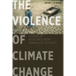 The Violence of Climate Change: Lessons of Resistance from Nonviolent Activists - Paperback
