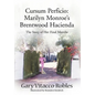 Cursum Perficio: Marilyn Monroe's Brentwood Hacienda: The Story of Her Final Months - Hardcover