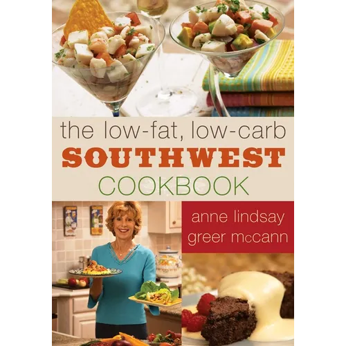 The Low-Fat, Low-Carb Southwest Cookbook - Paperback