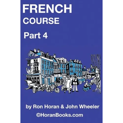 French Course Part 4: A New French Course by Ron S Horan & John R Wheeler - Paperback