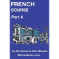 French Course Part 4: A New French Course by Ron S Horan & John R Wheeler - Paperback