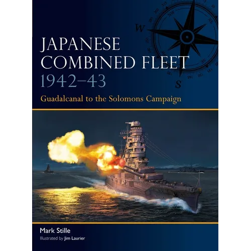 Japanese Combined Fleet 1942-43: Guadalcanal to the Solomons Campaign - Paperback
