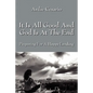 It Is All Good and God Is at the End: Preparing for a Happy Landing - Paperback