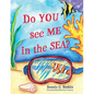 Do YOU see ME in the SEA? - Paperback