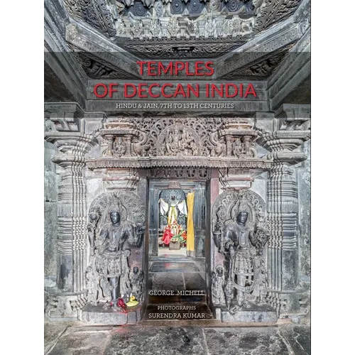 Temples of Deccan India: Hindu and Jain, 7th to 13th Centuries - Hardcover