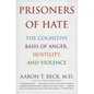 Prisoners of Hate: The Cognitive Basis of Anger, Hostility, and Violence - Paperback