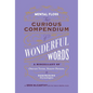 Mental Floss: The Curious Compendium of Wonderful Words: A Miscellany of Obscure Terms, Bizarre Phrases & Surprising Etymologies - Hardcover