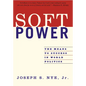 Soft Power: The Means to Success in World Politics - Paperback
