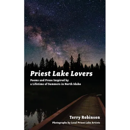 Priest Lake Lovers: Poems and Prose Inspired by a Lifetime of Summers in North Idaho - Paperback