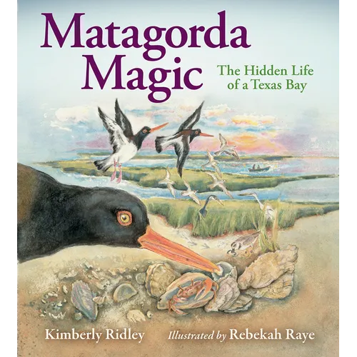 Matagorda Magic: The Hidden Life of a Texas Bay - Hardcover