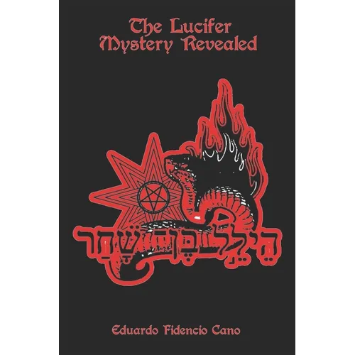 The Lucifer Mystery Revealed - Paperback