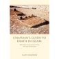 Chaplain's Guide to Death in Islam: Philosophical, Jurisprudential, Moral, and Legal Considerations - Paperback