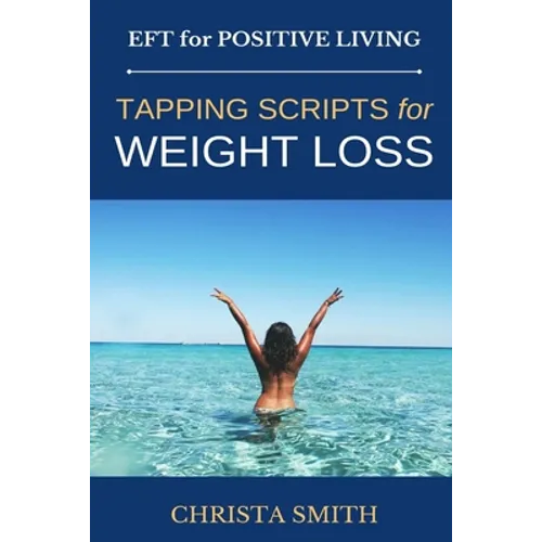 EFT for Positive Living: Tapping Scripts for Weight Loss - Paperback