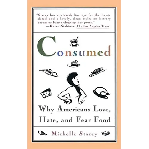 Consumed: Why Americans Hate, Love, and Fear Food - Paperback