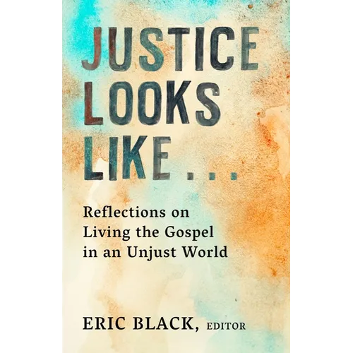 Justice Looks Like...: Reflections on Living the Gospel in an Unjust World - Paperback