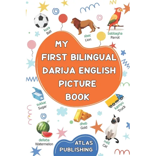 My first bilingual Darija English picture book: 500 illustrated words in the Moroccan Arabic dialect - A visual dictionary with words on everyday them - Paperback