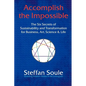 Accomplish the Impossible: The Six Secrets of Sustainability and Transformation for Business, Art, Science & Life: Revealing Wisdom Hidden in the - Paperback
