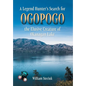 A Legend Hunter's Search for Ogopogo the Elusive Creature of Okanagan Lake - Hardcover