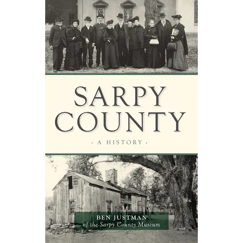 Sarpy County: A History - Hardcover