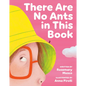 There Are No Ants in This Book - Hardcover