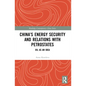 China's Energy Security and Relations With Petrostates: Oil as an Idea - Paperback