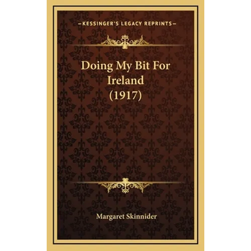 Doing My Bit For Ireland (1917) - Hardcover