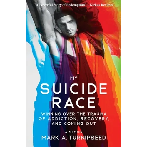 My Suicide Race: Winning Over the Trauma of Addiction, Recovery, and Coming Out - Paperback