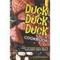 Duck, Duck, Duck Cookbook: Easy to Make Duck Recipes for Every Night Meals - Paperback