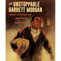 The Unstoppable Garrett Morgan: Inventor, Entrepreneur, Hero - Hardcover