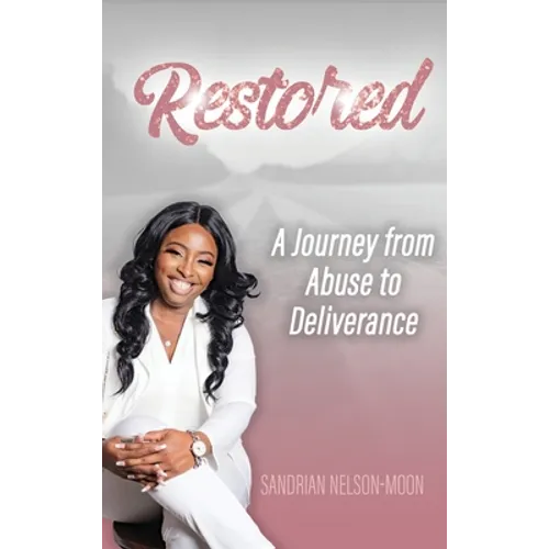 Restored- A journey from abuse to deliverance - Hardcover