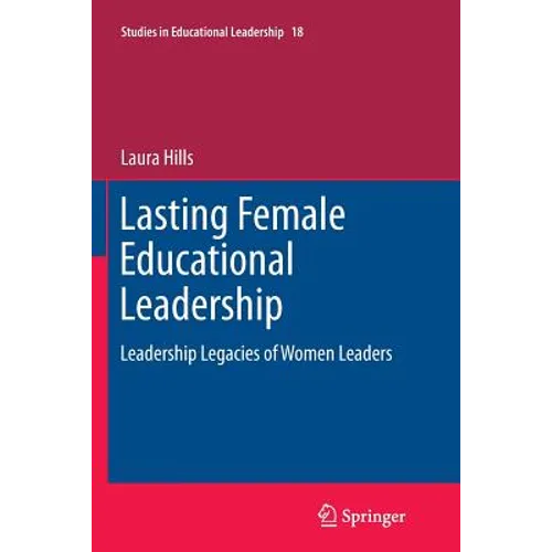 Lasting Female Educational Leadership: Leadership Legacies of Women Leaders - Paperback